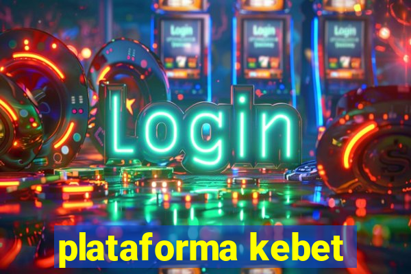 plataforma kebet